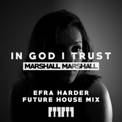 Marshall Marshall - In God I Trust (Efra Harder Future House Mix) [FREE DOWNLOAD]