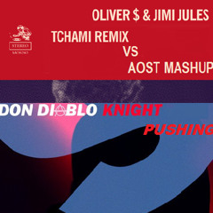 Don Diablo Vs. Oliver $ & Jimi Jules - Knight Pushing (Tchami vs AOST)