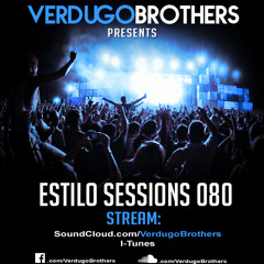 #EstiloSessions Global Podcast 080 w/ VERDUGO BROTHERS [FREE DOWNLOAD]