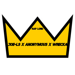 Rap Lord-Joe-ls x Anonymous x Wrecka