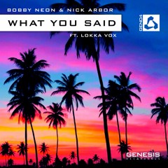 [GEN04] Bobby Neon & Nick Arbor Feat. Lokka Vox - What You Said (MaRLo Remix)