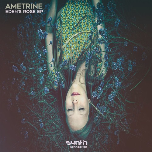 Ametrine - Eden's Rose Ep [Synth Connection]