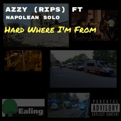 Hard Where I'm From Azzy (Rips) ft Napolean solo