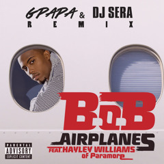 B.o.B - Airplanes Ft. Hayley Williams (GPapa & Sera Remix)