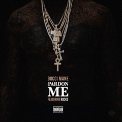 Gucci Mane - Pardon Me (ft. Rocko)