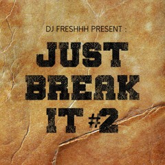 PREVIEW Mixtape "Just Break It #2" By Dj Freshhh (2017) - FREE DOWNLOAD