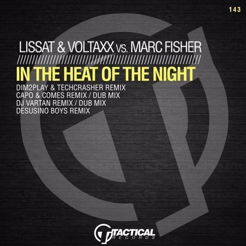 Lissat & Voltaxx, Marc Fisher, Vanessa - Heat Of The Night(DiM2PLAY & Techcrasher Remix)*PREVIEW*