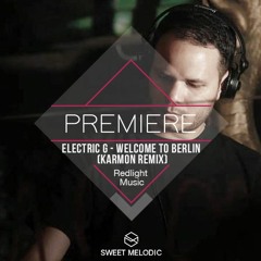 PREMIERE : Electric G - Welcome to Berlin (Karmon Remix)[Redlight Music]