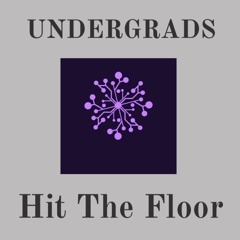 Undergrads - Hit The Floor