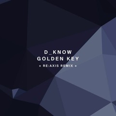 !124 : D_Know - Golden Key (+ Re:Axis Remix)