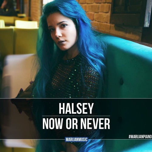 Download Lagu Halsey - Now Or Never | Marijan Piano Cover