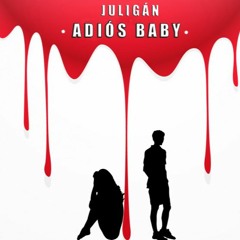 Juligán - Adiós Baby