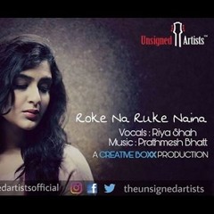 Roke Na Ruke Naina - Female Version | Prathmesh Bhatt | Riya Shah
