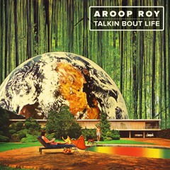Aroop Roy - Talkin Bout Life (Brisa Remix)