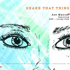 Ase Manual - Shake That Thing (ft. SBF, LVCKYFEM)