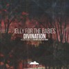 下载视频: JELLY FOR THE BABIES - DIVINATION (GULIVERT REMIX)