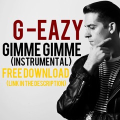 G-Eazy - Gimme Gimme (INSTRUMENTAL) FREE DOWNLOAD
