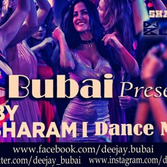 Baby_Besharam [Ft.NaaM ShabanA] - Dj Bubai ReMix.....