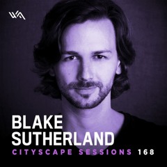 Cityscape Sessions 168: Blake Sutherland