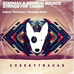 Starman & General Bounce - Strings For Yasmin (Matt Draper Remix) OUT ON CHEEKY ON 2 JUNE 17