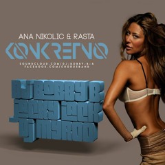 Ana Nikolic & Rasta - Konkretno (Dj Bobby B. & Jacky Jack feat. Dj Myroo90