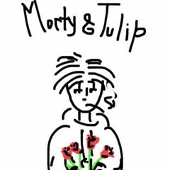 Morty & Tulip – Psycho