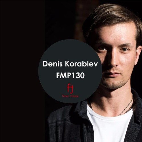 Fasten Musique Podcast 130 | Denis Korablev