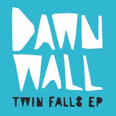 Dawn Wall - TWIN FALLS (Friction Radio 1)