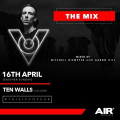 Voyeur Presents Ten Walls - The Mix - April 16th - AIR Amsterdam