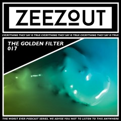 ZeeZout Podcast 017 | The Golden Filter