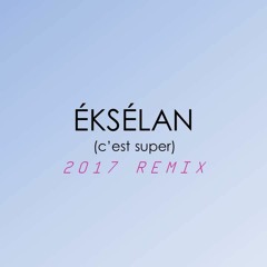 Excellent (c'est super) 2017 Remix