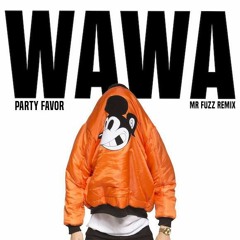 Party Favor - WAWA (Mr Fuzz Remix)