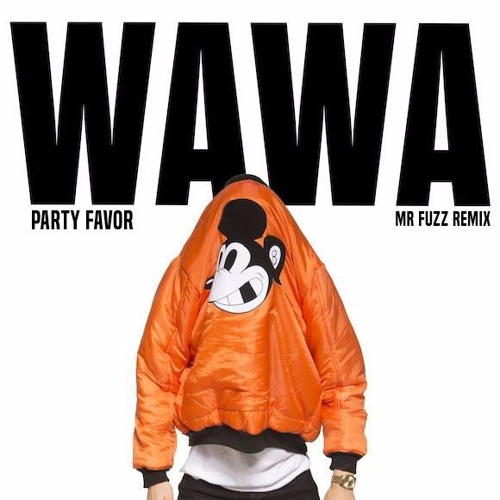 Party Favor - WAWA (Mr Fuzz Remix)