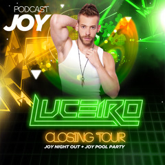 Luceiro - Joy Night Out + Pool Party (Closing Tour Podcast)