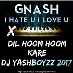 I Hate You I Love You Ft.Dil Hoom Kare_DJ YASHBOYZz AUDIO 2017 //FREE DOWNLOAD LINK AVAILABLE//