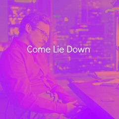 Come Lie Down