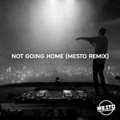 DVBBS & CMC$ - Not Going Home (Mesto Remix)