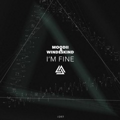 Moodii & Windeskind - I'm Fine (Linus Quick Remix)