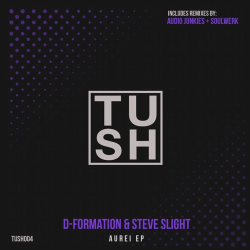 D-Formation & Steve Slight - Aurei EP (T U S H music)
