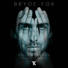 Bryce Fox - Coldhearted (TELYKast Remix)