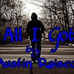 Austin Raised - All I Got