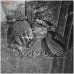 Good Ol' Love Mixed by Tumisong