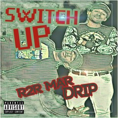 Switch up - R2R Mar Feat Drip