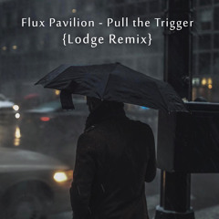 Pull the Trigger (Lodge Remix)