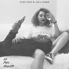 Yung Feez & Awa Lemen - No Pain Allowed
