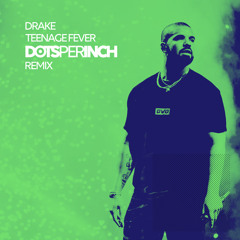 Ð®äkê - Teenage Fèver - Dots Per Inch Remix [Full track in Download]