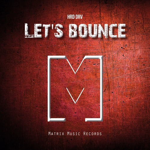 HRD DRV - Let's Bounce (Original Mix) OUT NOW