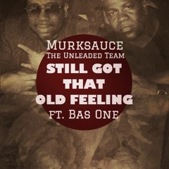 Murksauce - Still Got That Old Feeling ft. Bas One (Produced by Brycon)
