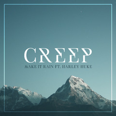 Make it Rain - Creep (ft. Harley Huke)