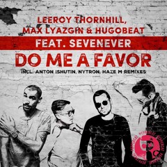 Leeroy Thornhill, Max Lyazgin & Hugobeat Feat. Sevenever - Do Me A Favor (Haze-M Remix)